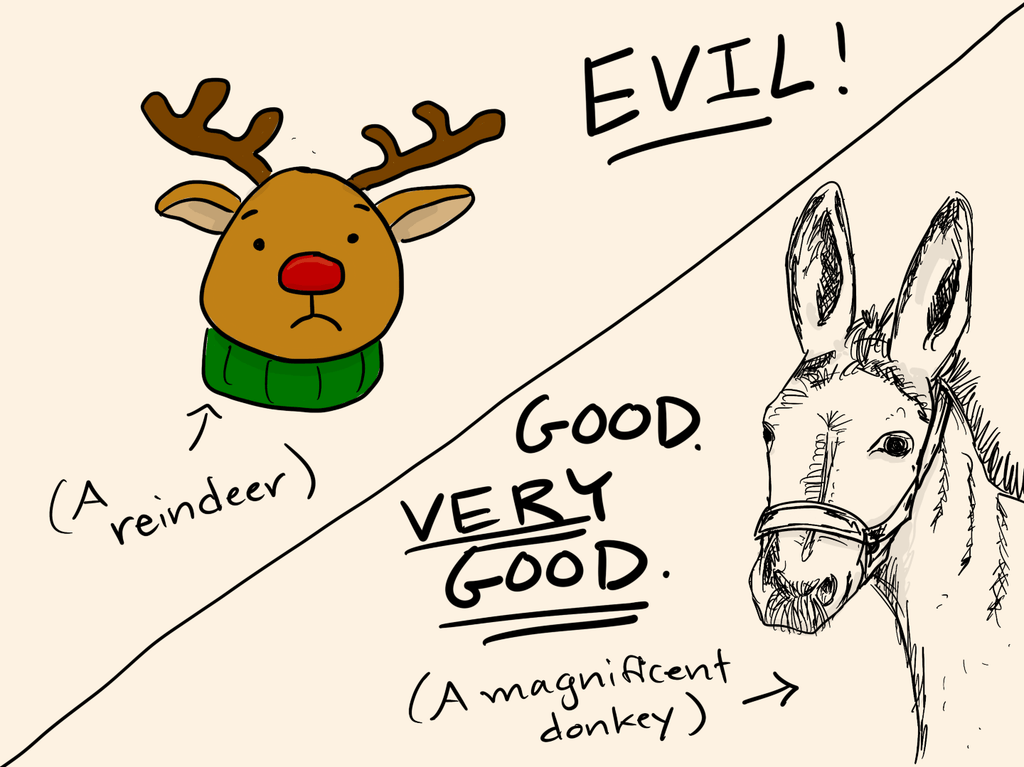 cartoon of a sad reindeer head labeled "Evil!" next to a semi-realistic drawing of a donkey head labeled "A magnificent donkey. Good. Very good."