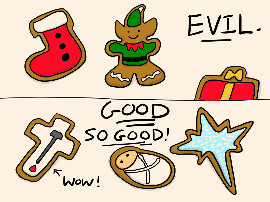 cartoon of iced cookies decorated like a stocking, elf, and present with the world "Evil." Then on the bottom, three cookies decorated like a cross, baby Jesus, and star labeled "Good! So Good!"