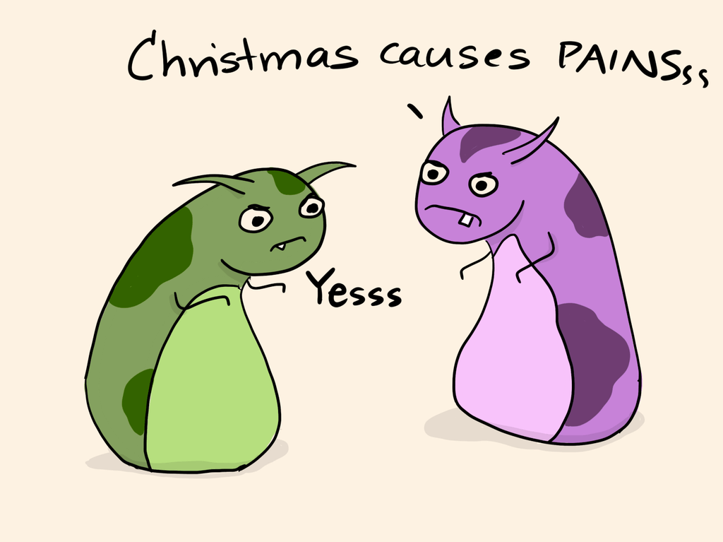 cartoon of two weird-looking blob-ish creatures with pointy ears looking angry and saying "Christmas causes painsss"