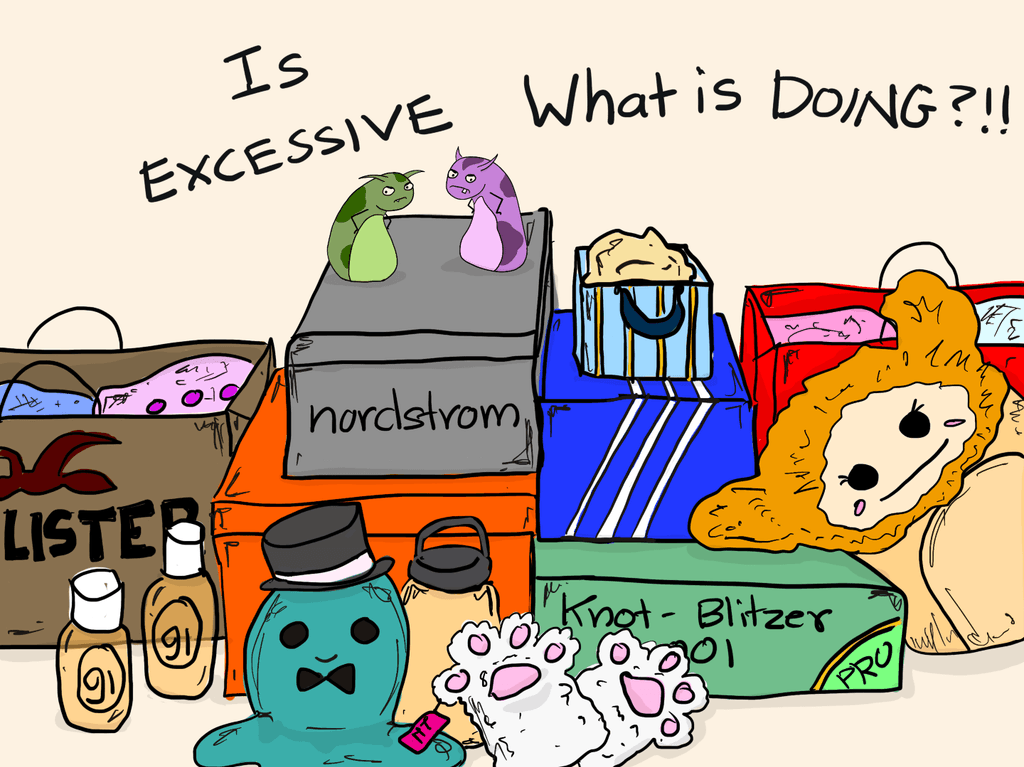 cartoon of a pile of unwrapped gifts with the two creatures sitting on the top with their hands on their hips saying "Is Excessive. What is DOING?!!"